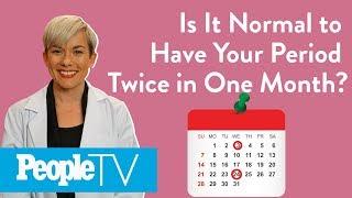Is It Normal To Have Your Period Twice In One Month? | PeopleTV