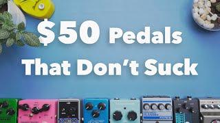 $50 Pedals You Will Love