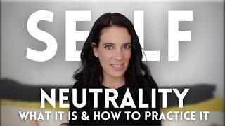 Self-Neutrality: What It Is And How To Practice It