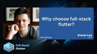 Kieran Lee: Why choose full-stack flutter? 