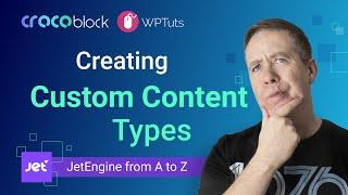 How to create Custom Content Types | JetEngine from A to Z course