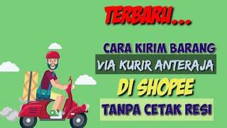 Kirim Barang Shopee via Anteraja tanpa Cetak Resi