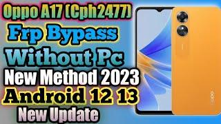 Oppo A17 (Cph 2477) Frp Bypass Without Pc New Method | Reset phone Not Working | Android 12, 13