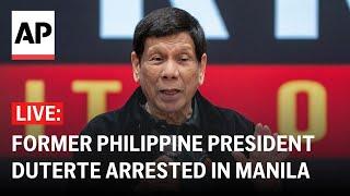 LIVE: Former Philippine President Rodrigo Duterte arrested in Manila