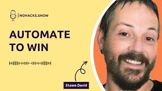 Episode 145: Automate to Win with Shawn David