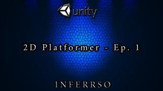 Unity 3D: How to make a 2D Platformer - Ep. 1