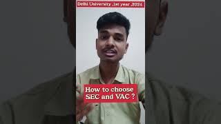 How to choose sec and vac in Delhi university 1st year 2024 || sec vac aec du #du #delhiuniversity