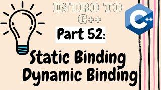 Static and Dynamic Binding | Early and Late Binding | Compile Time and Runtime Binding | Part 52