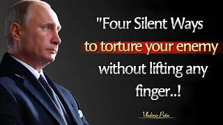 Four Silent Ways To Torture Your Enemy Without Lifting Any Finger | Vladimir Putin Quotes On Life