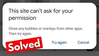 Fix this site can't ask for your permission close any bubbles or overlays from other apps chrome