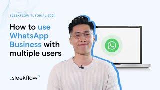 How to use WhatsApp Business with multiple users | SleekFlow