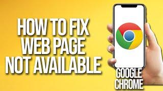 How To Fix Google Chrome Web Page Not Available