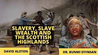 Did the Highland Scots approve of slavery? | Slave Wealth and the Scottish Highlands | David Alston