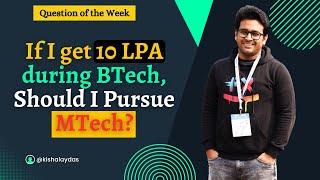 Should I join M.Tech, If I get 10 LPA Job from B.Tech?