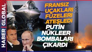 Putin nükleer bombaları çıkardı  Fransız  uçakları  füzeleri  ateşledi