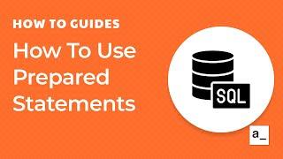 How To Use Prepared Statements To Prevent SQL Injections