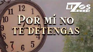 BANDA MS - POR MI NO TE DETENGAS (LETRA)