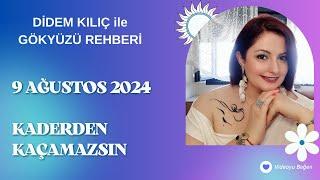 9 AĞUSTOS 2024KADERDEN KAÇAMAZSINGökyüzü Rehberi