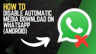 How to DISABLE AUTOMATIC MEDIA DOWNLOAD on WHATSAPP (Android)