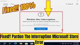 how to fix pardon the interruption microsoft store error | fix microsoft store Error