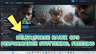 How to Fix Delta Force Hawk Ops Performance Stuttering, Freezing, Lagging or FPS Drop on PC