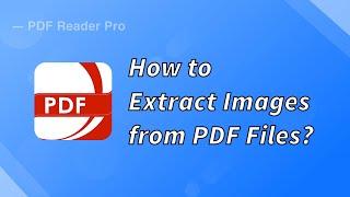 How to Extract Images from PDF Files?|#PDFReaderPro