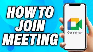 How to Join Meeting in Google Meet on Mobile (2024) - Easy Fix