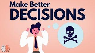 How to Make Better Decisions (with science)