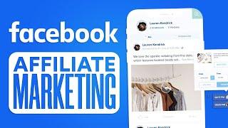 Facebook Affiliate Marketing For Beginners (In 2023)