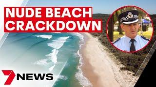 Crackdown on the Sunshine Coast's unofficial nudist beach after complaints of lewd behaviour | 7NEWS