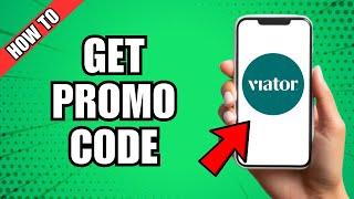 How To Get Promo Code For Viator