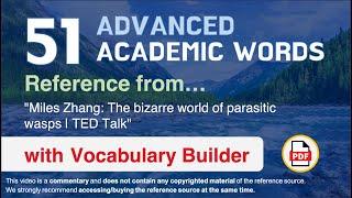 51 Advanced Academic Words Ref from "Miles Zhang: The bizarre world of parasitic wasps | TED Talk"