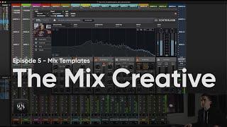 The Mix Creative: Episode 5 | Mix Templates (FREE Pro Tools Mix Template)