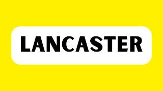 How to Pronounce Lancaster (Correctly)