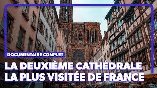 Strasbourg et sa cathédrale de tous les records | Documentaire complet