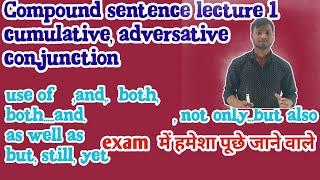 compound sentence Lecture 1 cumulative, adversative conjunction use of, as well as,both...,.and ,but