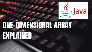 Learn how to use One-Dimensional Array in Java | Array Explained | What is One-Dimensional Array?