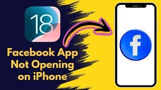 How to Fix Facebook App Not Opening on iPhone iOS 18