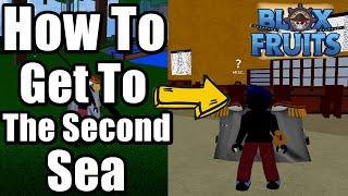 How To Get To The Second Sea In Blox Fruits Full Guide