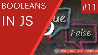 JavaScript Tutorial For Beginners #11 - Booleans in JavaScript