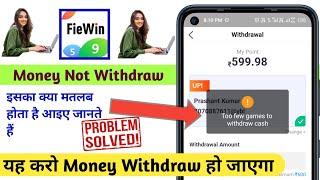 Too few games to withdraw cash || fiewin money withdraw problem @fiewin pending problem solved