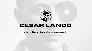 CESAR LANDÖ: A Dark Disco/Indie Dance DJ Set