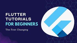 The First Changing - Flutter Tutorials Myanmar