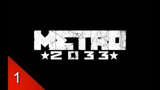 Let the Journey Begin - Metro 2033 Redux - Let's Play - 1