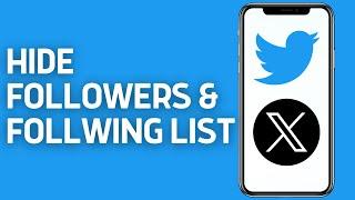 How To Hide Followers And Following List On Twitter (X) 2024