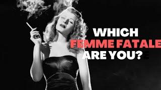 Which Femme Fatale are you?