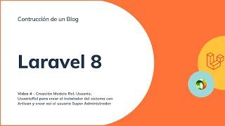 Curso Completo Laravel 8 - Construyendo un Blog - Relaciones - Video 4