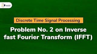 Problem No.2 on Inverse fast Fourier Transform (IFFT) | Discrete Time Signal Processing