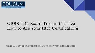 C1000-144 Exam Tips and Tricks: How to Ace Your IBM Certification?