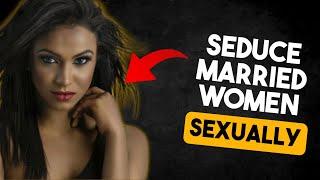 How to Successfully Seduce a Married Woman: A Step-by-Step Approach